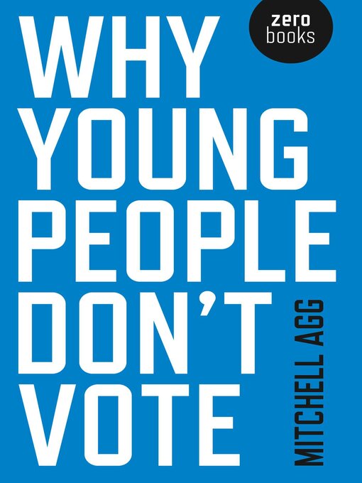 Title details for Why Young People Don't Vote by Mitchell Agg - Available